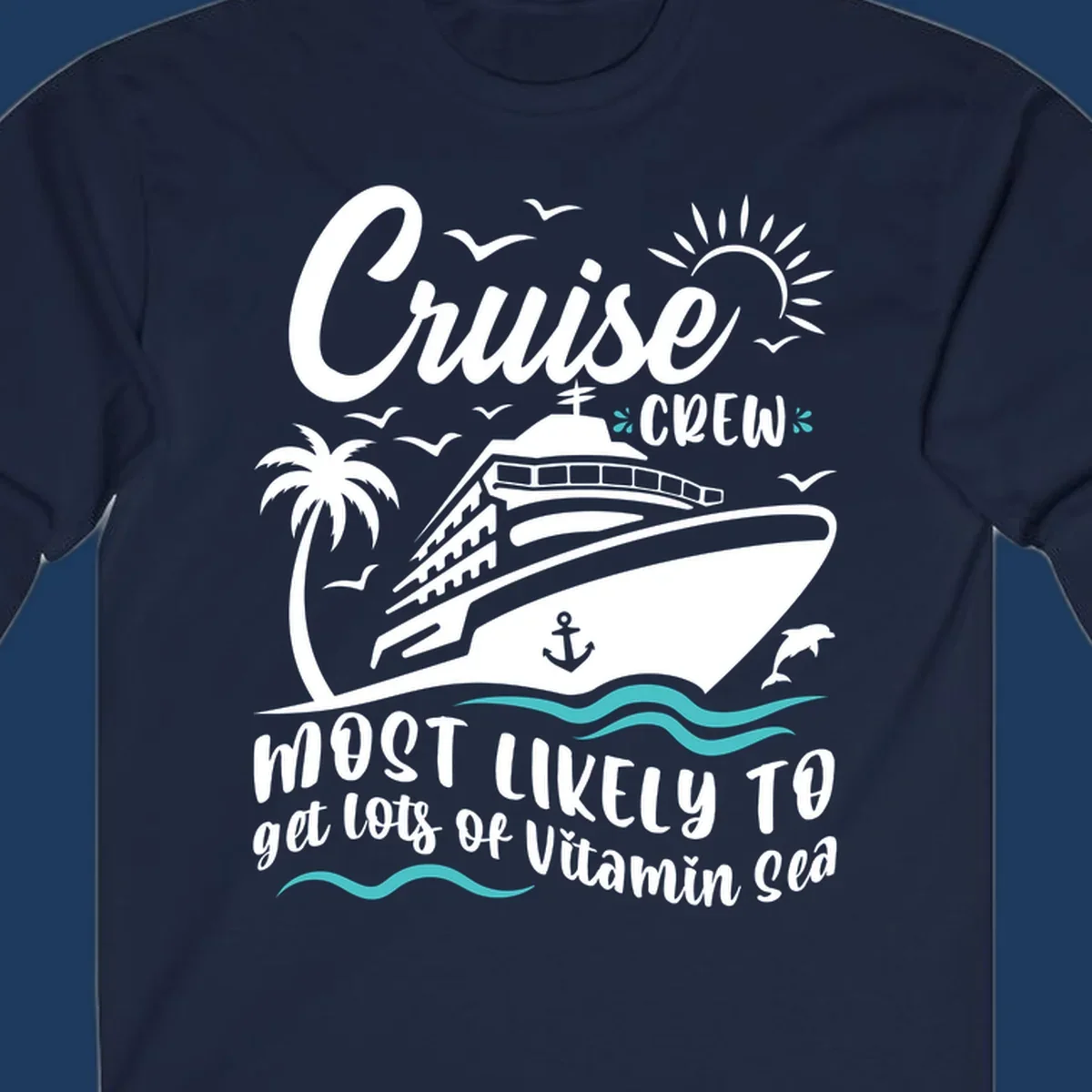 Cruise ship with palm tree, sun, seagulls and waves; text reads 'Cruise CREW most likely to get lots of vitamin sea'