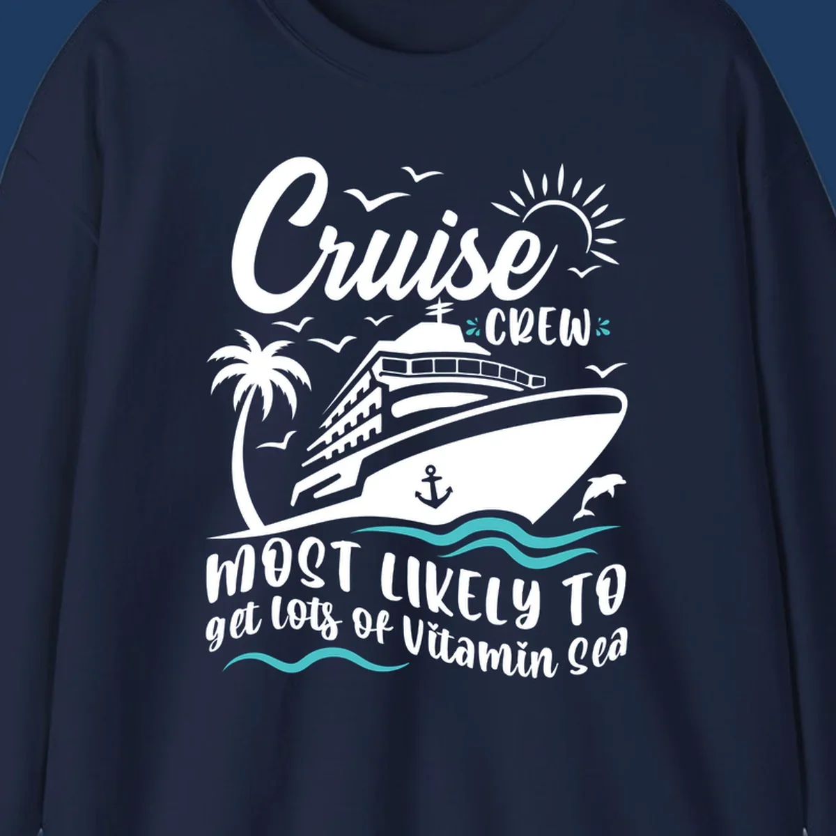 Cruise ship with palm tree, sun, seagulls and waves; text reads 'Cruise CREW most likely to get lots of vitamin sea'