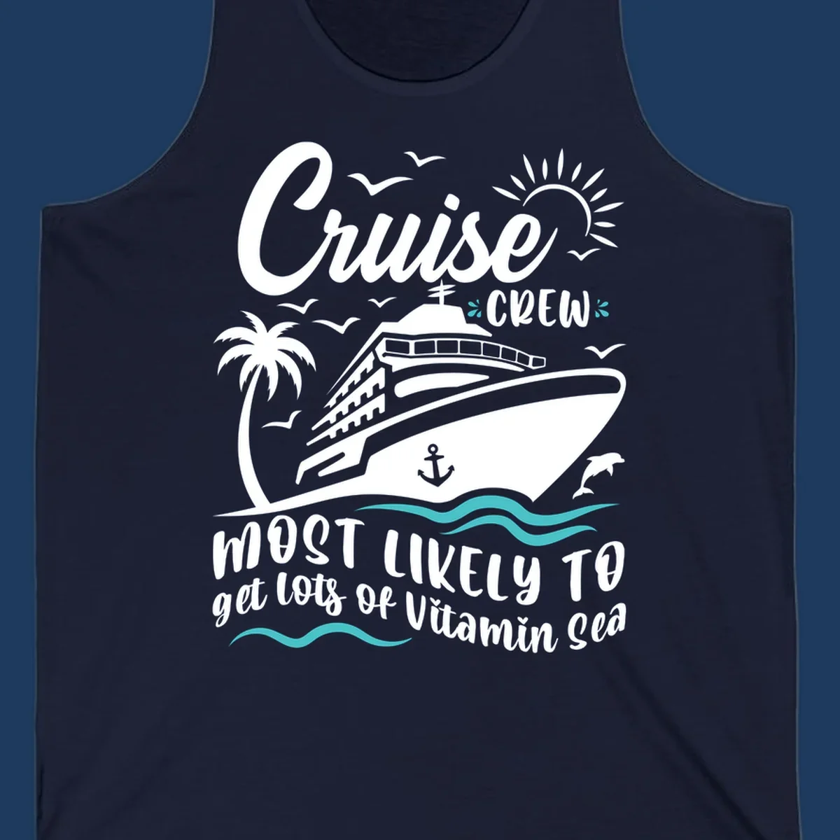 Cruise ship with palm tree, sun, seagulls and waves; text reads 'Cruise CREW most likely to get lots of vitamin sea'