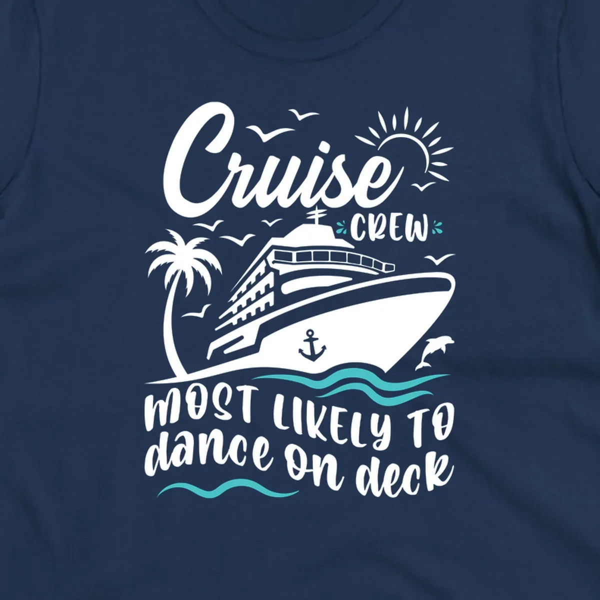 Cruise ship illustration with palm trees, sun, and seagulls. Text reads 'Cruise Crew most likely to dance on deck' in white and teal on gray background.