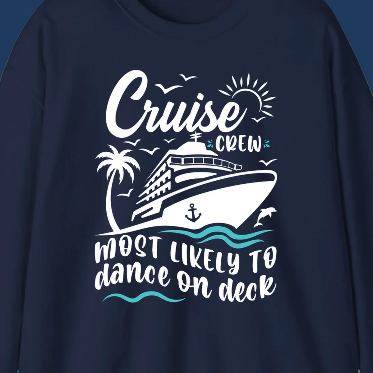 Cruise ship illustration with palm trees, sun, and seagulls. Text reads 'Cruise Crew most likely to dance on deck' in white and teal on gray background.