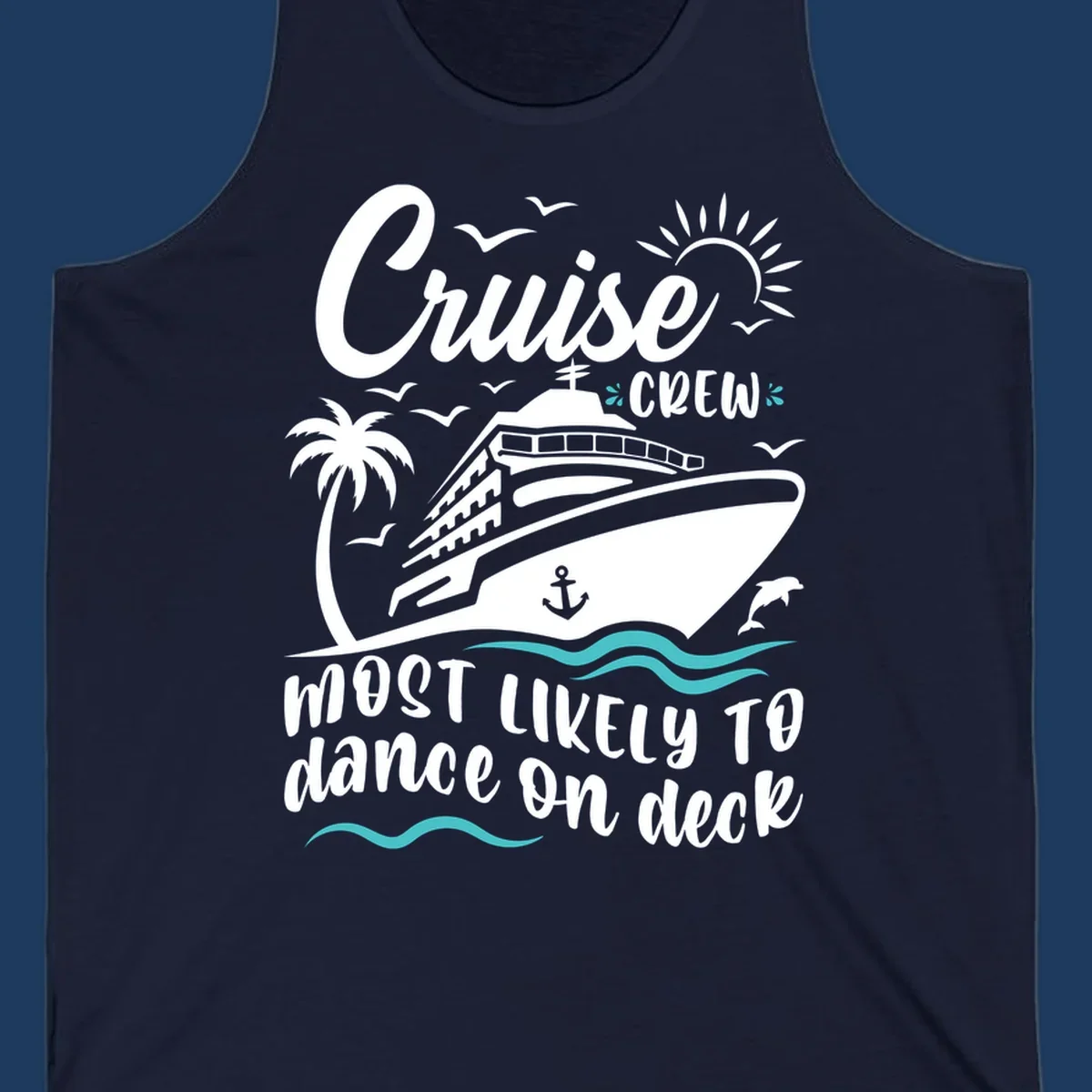 Cruise ship illustration with palm trees, sun, and seagulls. Text reads 'Cruise Crew most likely to dance on deck' in white and teal on gray background.