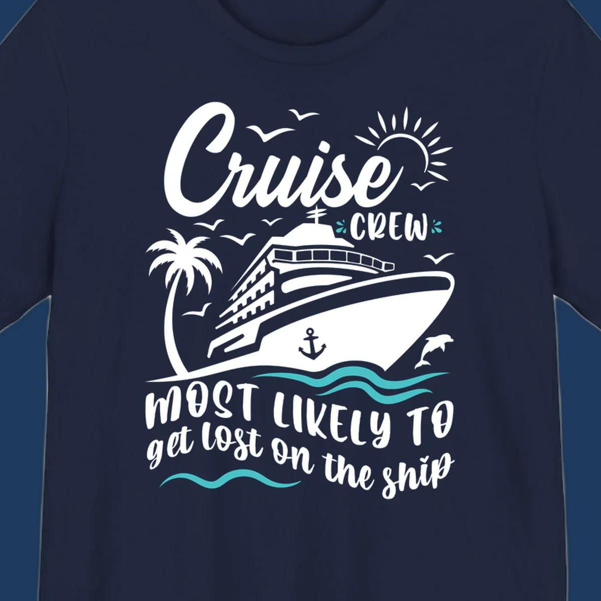 White cruise ship illustration with palm tree, sun, seagulls and waves. Text reads 'Cruise CREW most likely to get lost on the ship' in playful script lettering on gray background.