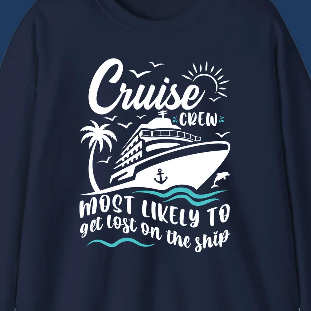 White cruise ship illustration with palm tree, sun, seagulls and waves. Text reads 'Cruise CREW most likely to get lost on the ship' in playful script lettering on gray background.