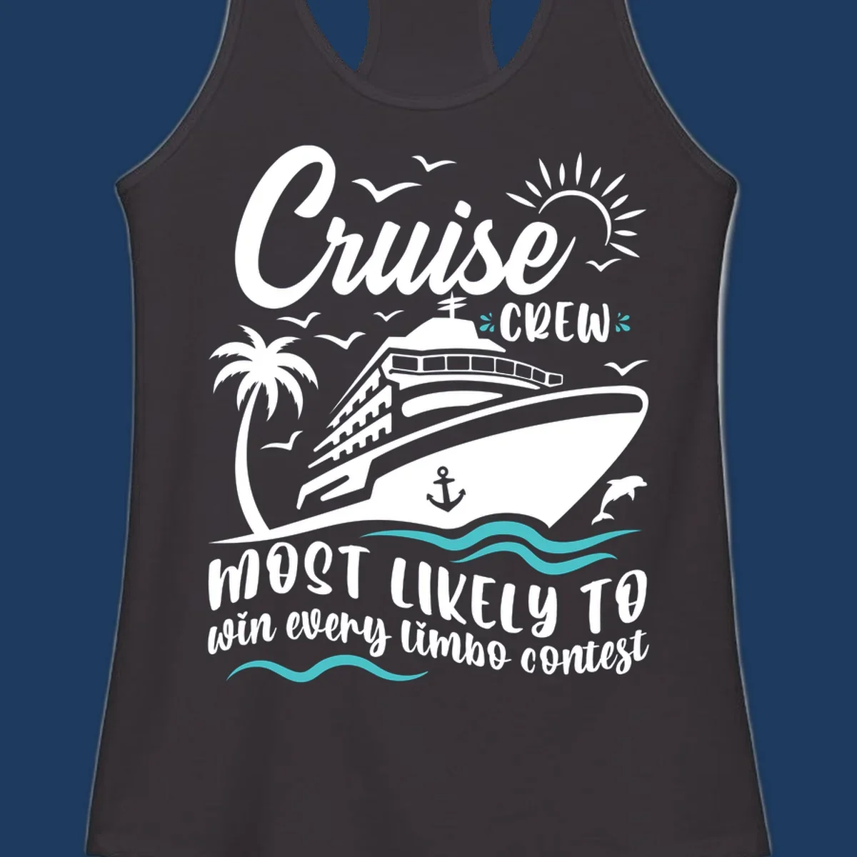 Cruise crew limbo design with ship, palm tree, sun, ocean waves, and humorous text about winning every limbo contest