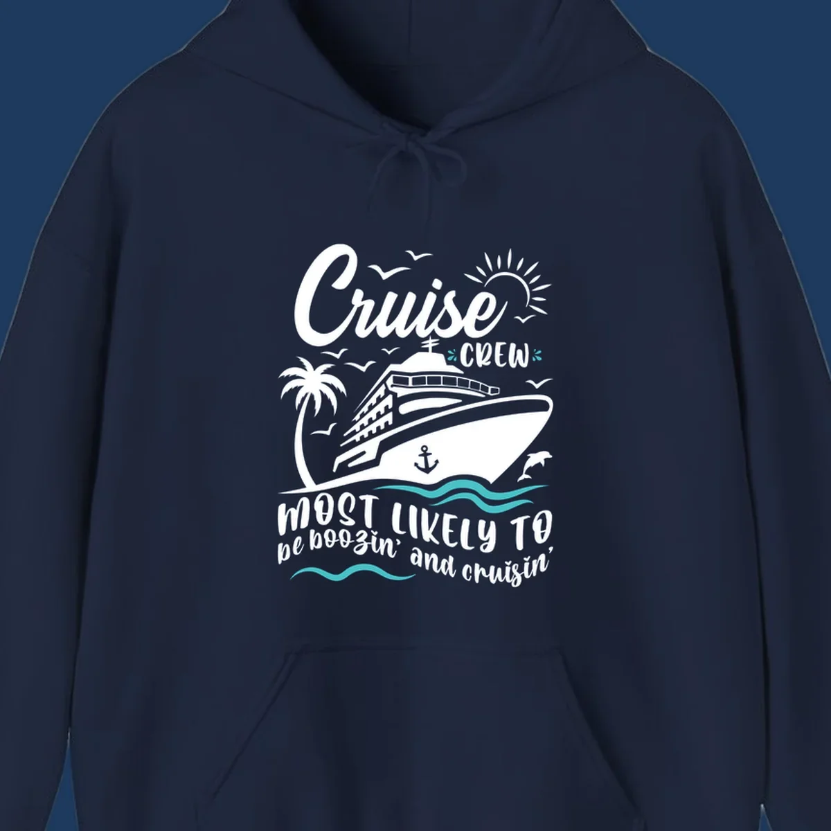 Cruise ship with palm tree, seagulls, sun, anchor and dolphin. Text reads 'Cruise CREW most likely to be boozin' and cruisin''