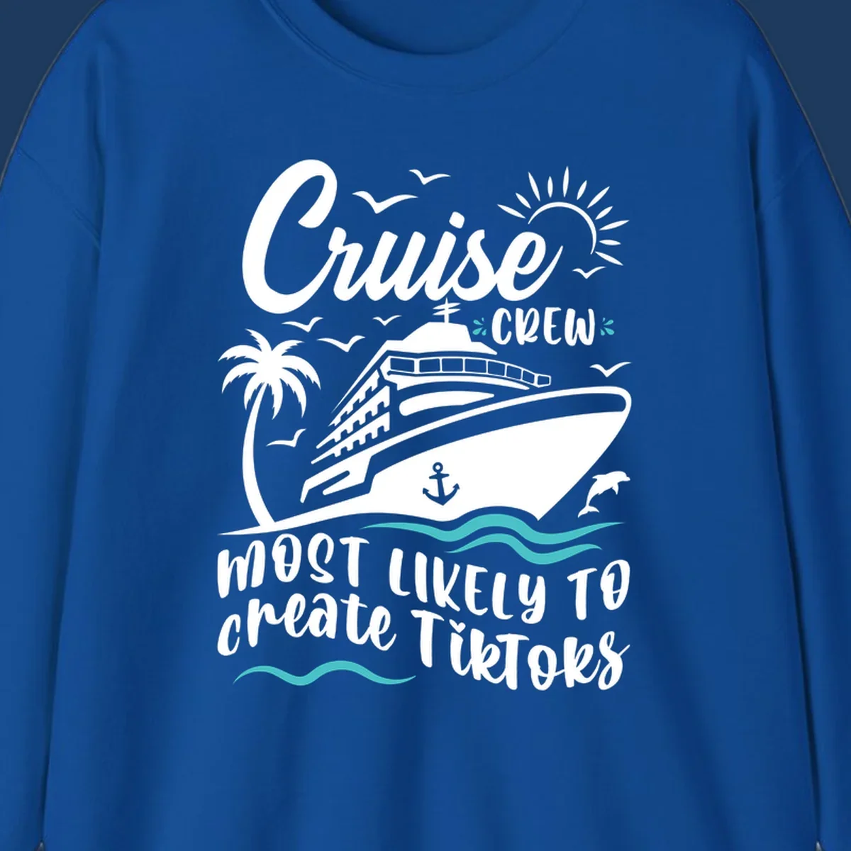 Cruise ship with palm tree, sun, birds, and anchor surrounded by text reading 'Cruise Crew Most Likely To Create TikToks'