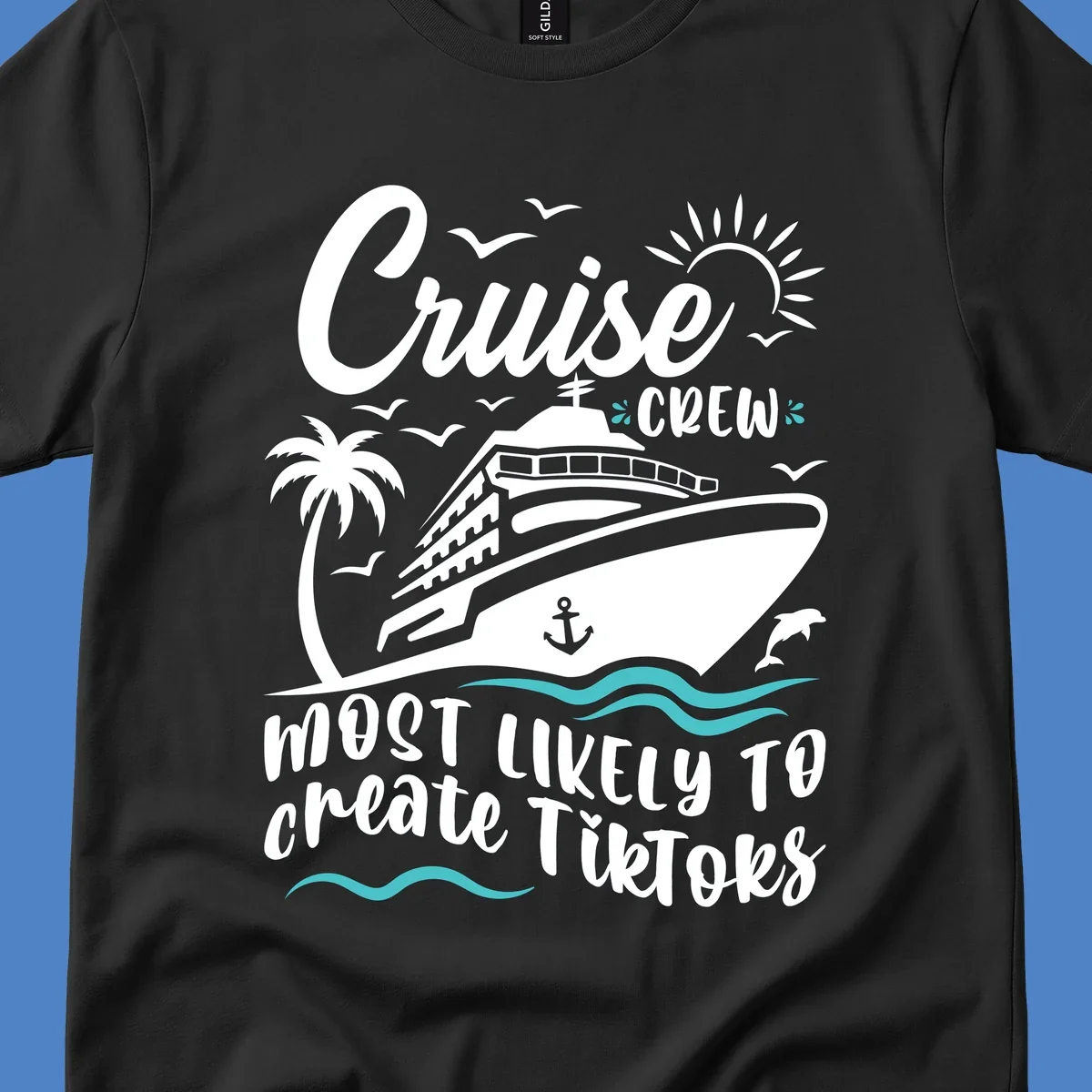 Cruise ship with palm tree, sun, birds, and anchor surrounded by text reading 'Cruise Crew Most Likely To Create TikToks'