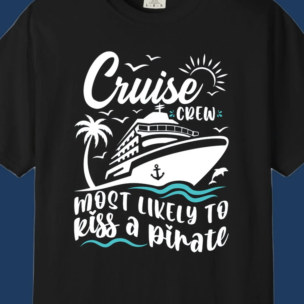 Cruise ship with palm tree, sun, seagulls and dolphins illustration with 'Cruise Crew Most Likely to Kiss a Pirate' text