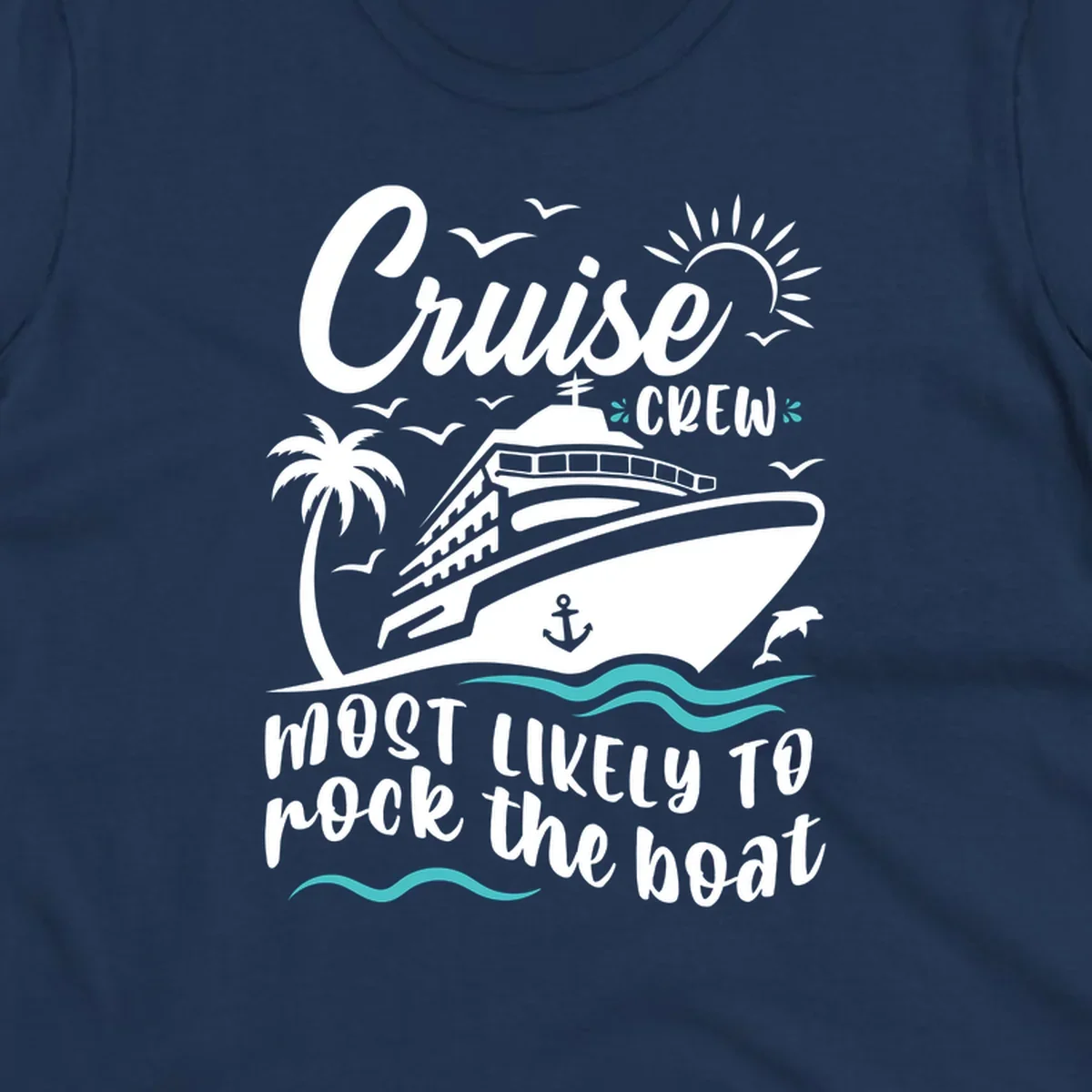 Cruise ship with palm trees and ocean waves, text reads 'Cruise Crew Most Likely To Rock the Boat' in playful nautical design