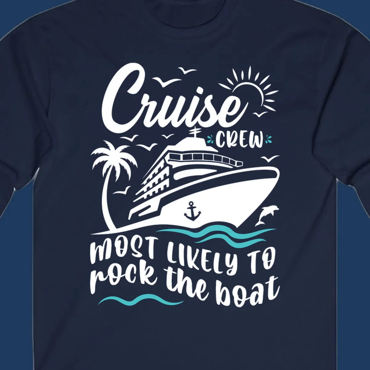 Cruise ship with palm trees and ocean waves, text reads 'Cruise Crew Most Likely To Rock the Boat' in playful nautical design