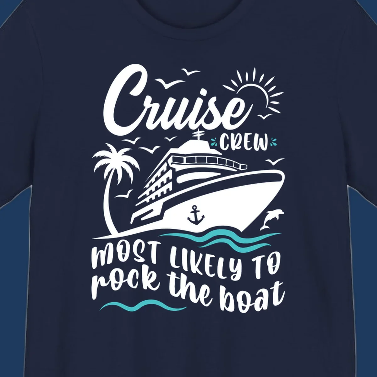 Cruise ship with palm trees and ocean waves, text reads 'Cruise Crew Most Likely To Rock the Boat' in playful nautical design