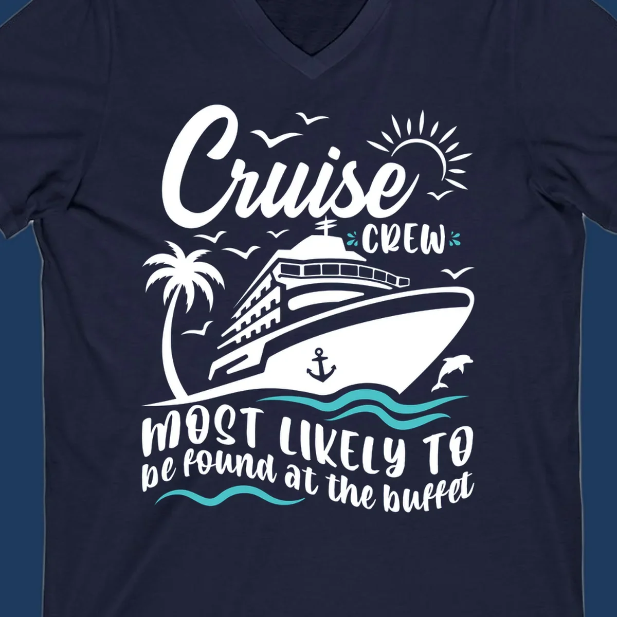 Cruise ship with palm tree, dolphins, and seagulls with 'Cruise Crew most likely to be found at the buffet' text
