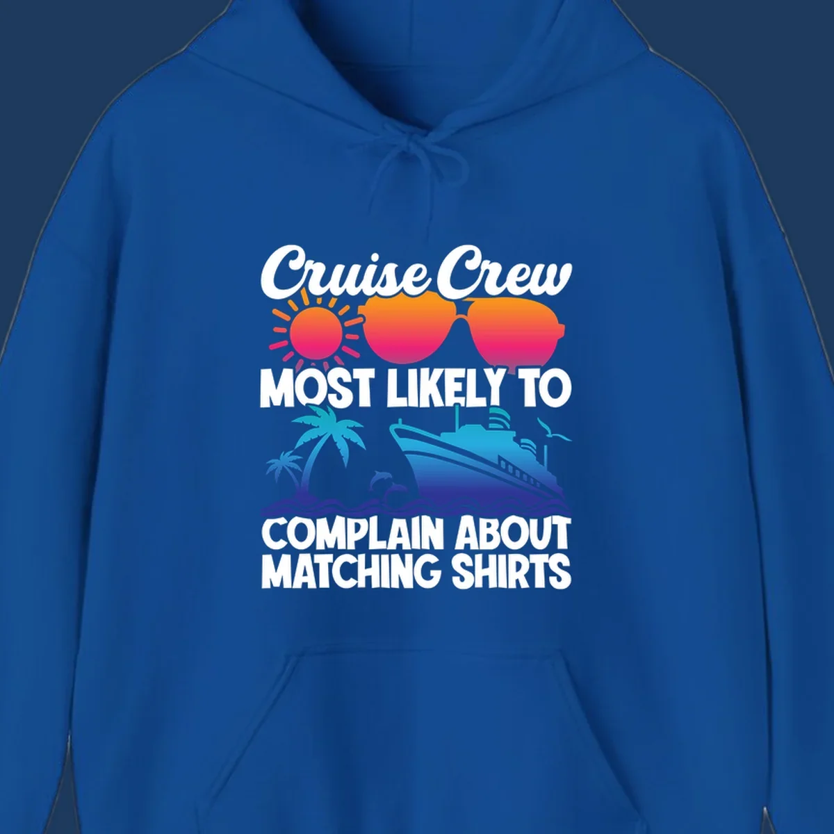 Colorful cruise-themed design with tropical sun, heart sunglasses, palm tree, dolphins, ship, and text reading 'Cruise Crew Most Likely To Complain About Matching Shirts'