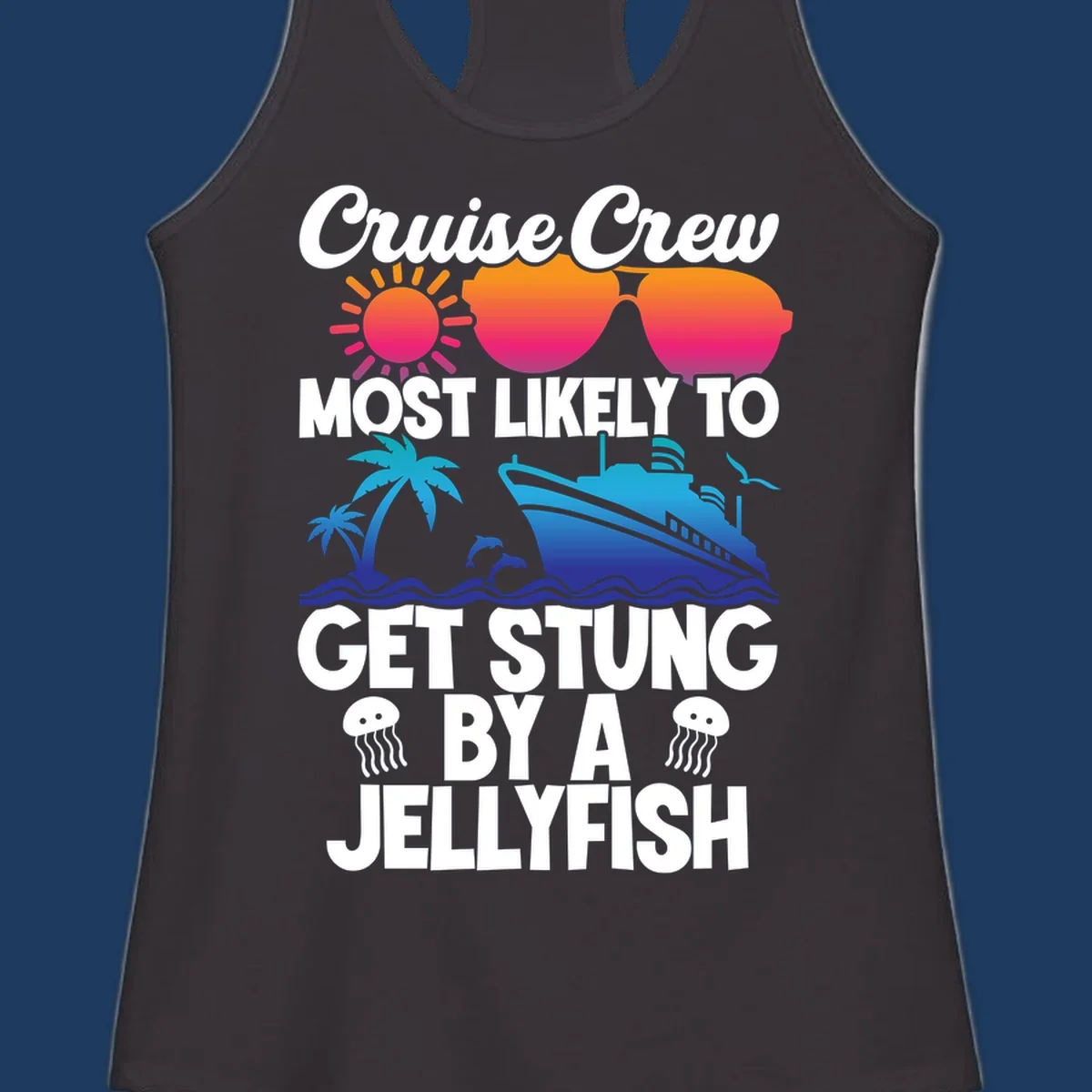 Colorful cruise design with sun, ship, dolphins, and jellyfish. Text reads 'Cruise Crew Most Likely To Get Stung By A Jellyfish'