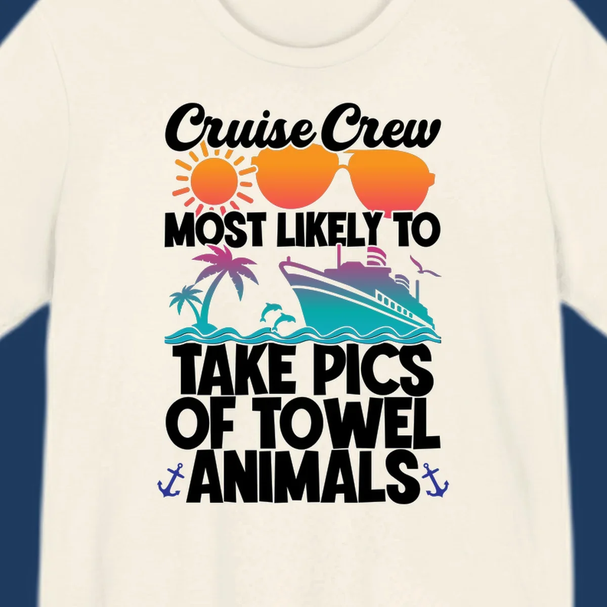Colorful cruise-themed design with sun, sunglasses, palm tree, and ship saying Cruise Crew Most Likely To Take Pics Of Towel Animals