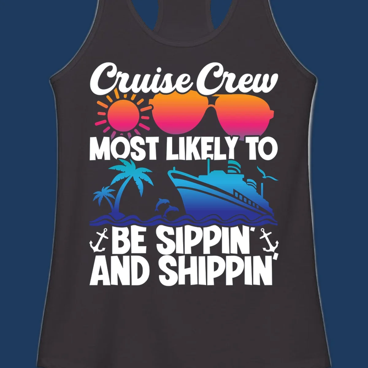 Colorful cruise design with sippin and shippin text, sun, sunglasses, ship, palm trees, dolphins, and anchors on gray background