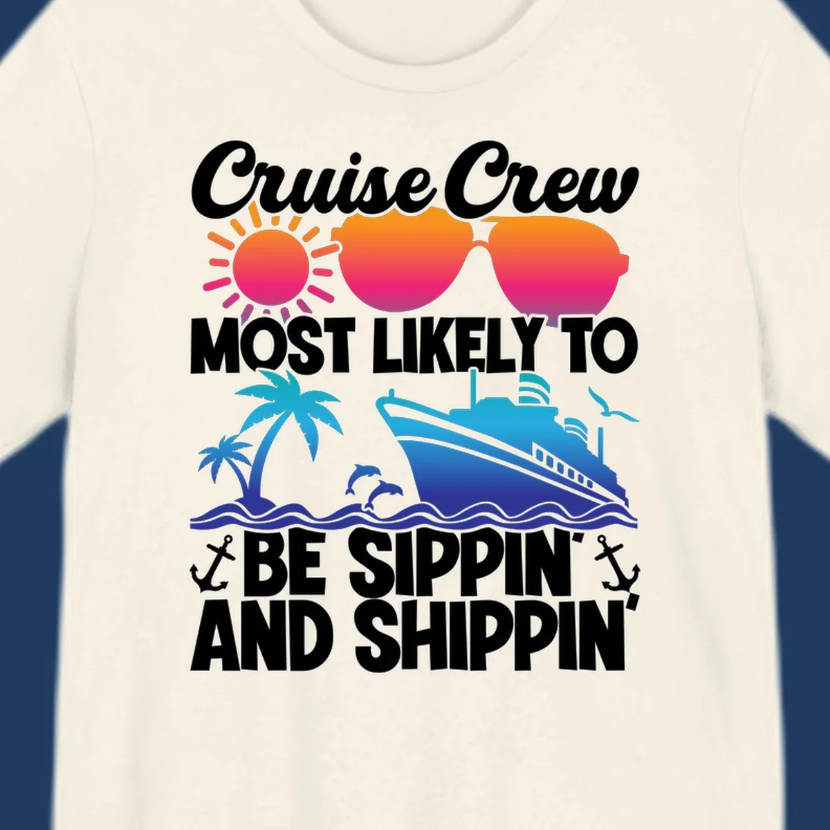 Colorful cruise design with sippin and shippin text, sun, sunglasses, ship, palm trees, dolphins, and anchors on gray background