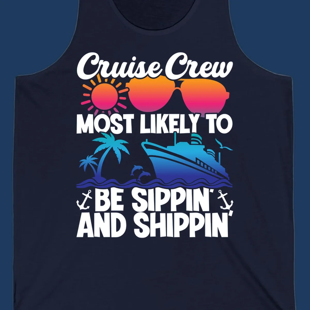 Colorful cruise design with sippin and shippin text, sun, sunglasses, ship, palm trees, dolphins, and anchors on gray background