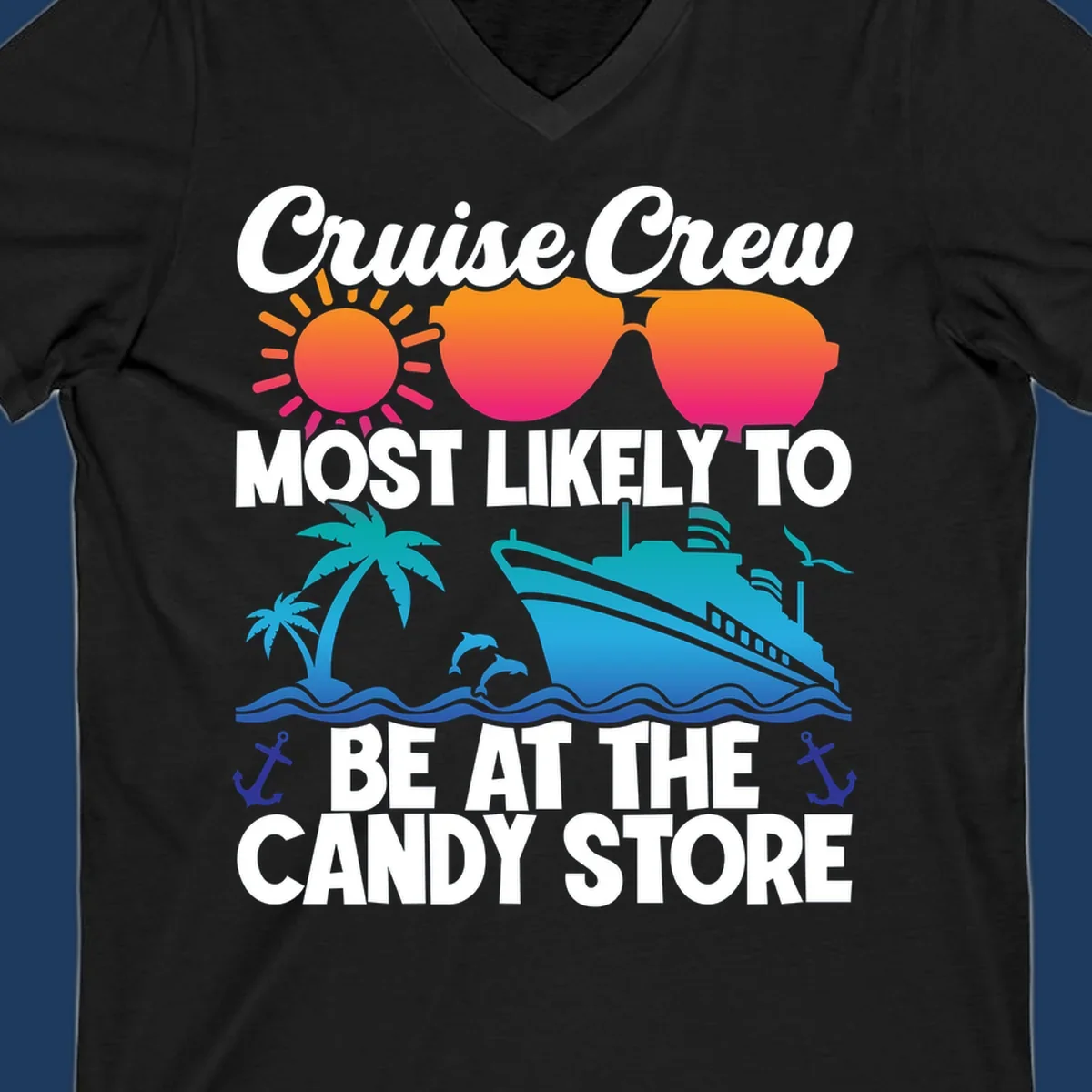 Colorful cruise-themed design with sun, ship, palm tree and anchors surrounding text reading 'Cruise Crew Most Likely To Be At The Candy Store'