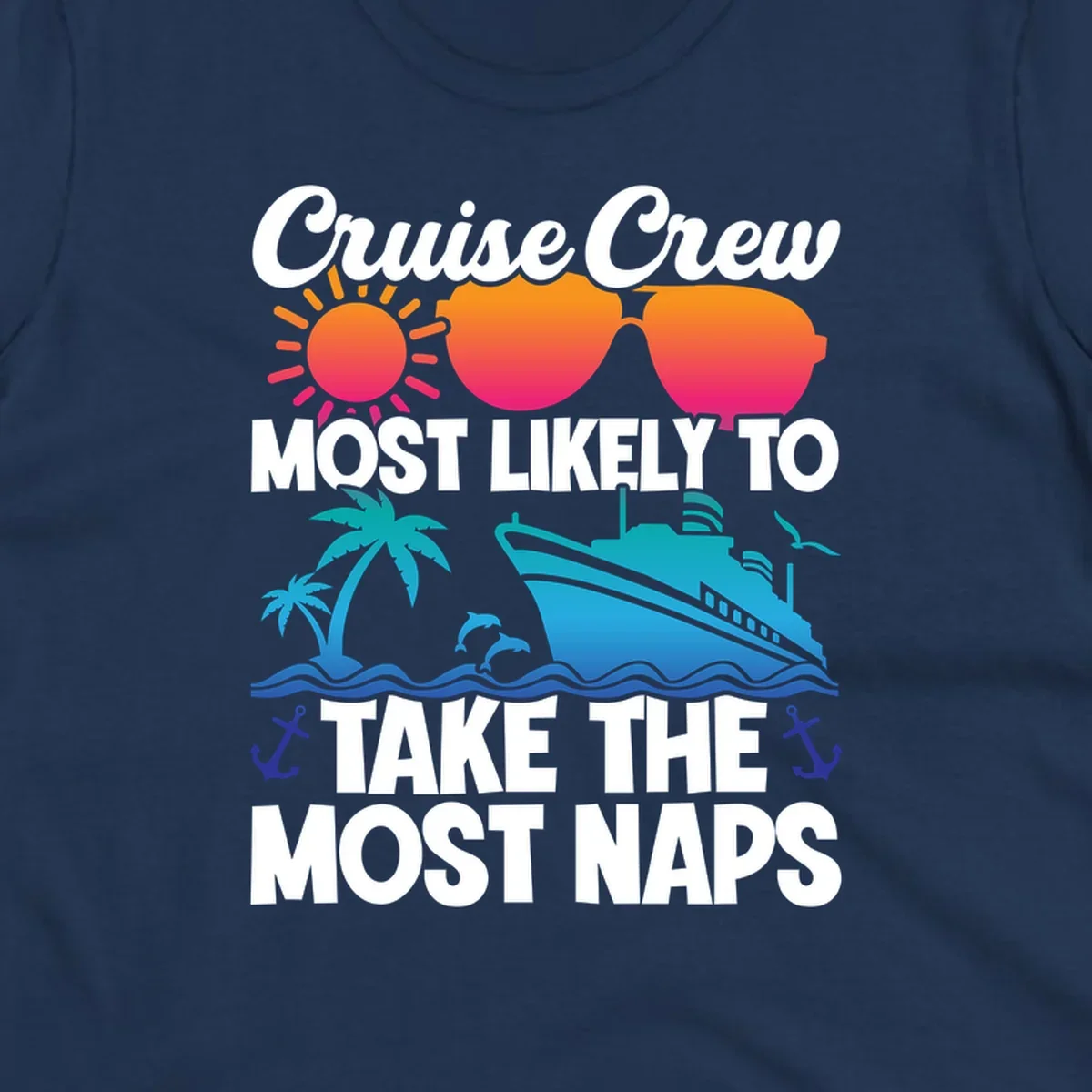 Cruise crew nap humor design with sun, sunglasses, ship, palm tree, waves and anchors illustration