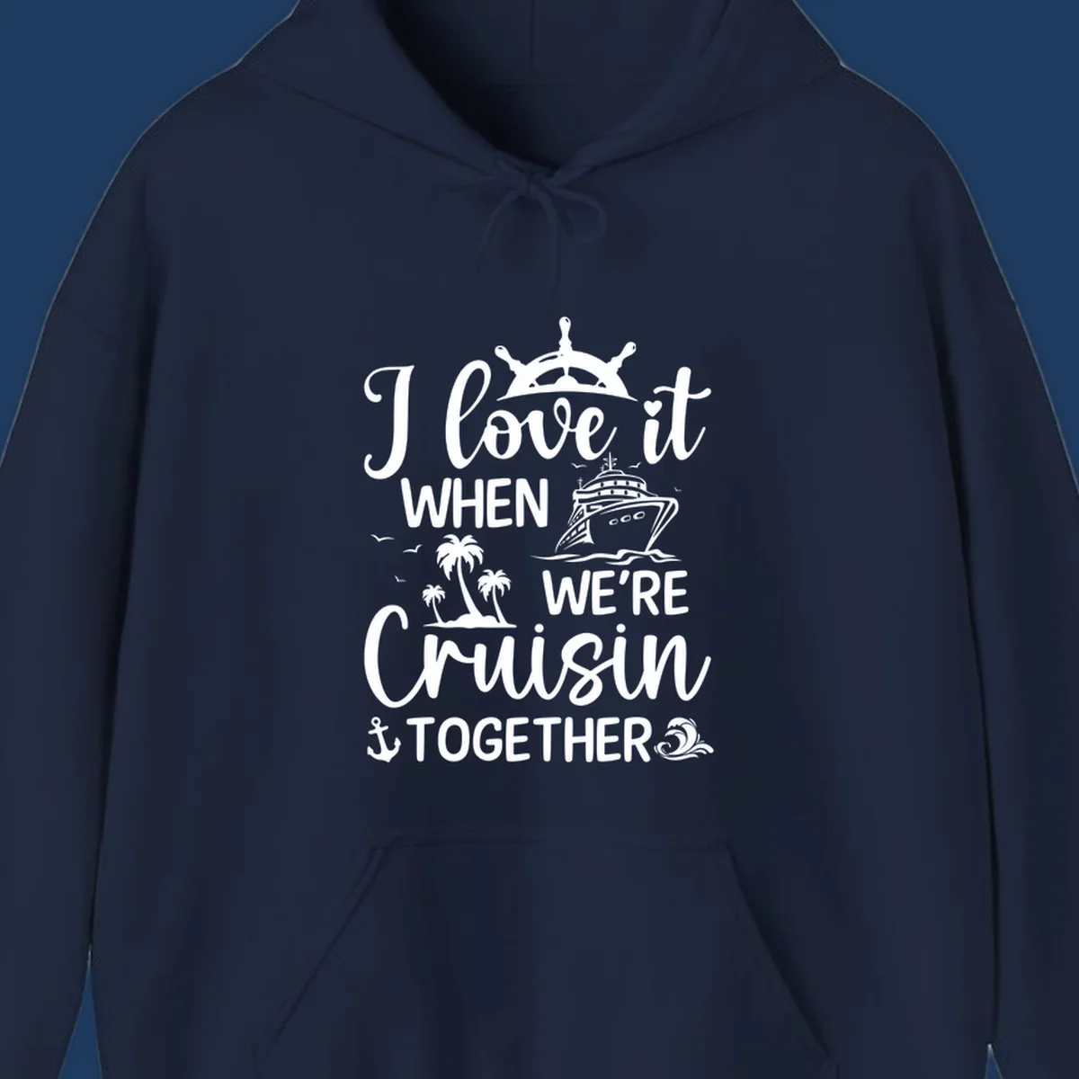 White nautical design with 'I love it when we're cruisin together' text, ship wheel, cruise ship, palm trees and anchor on gray background