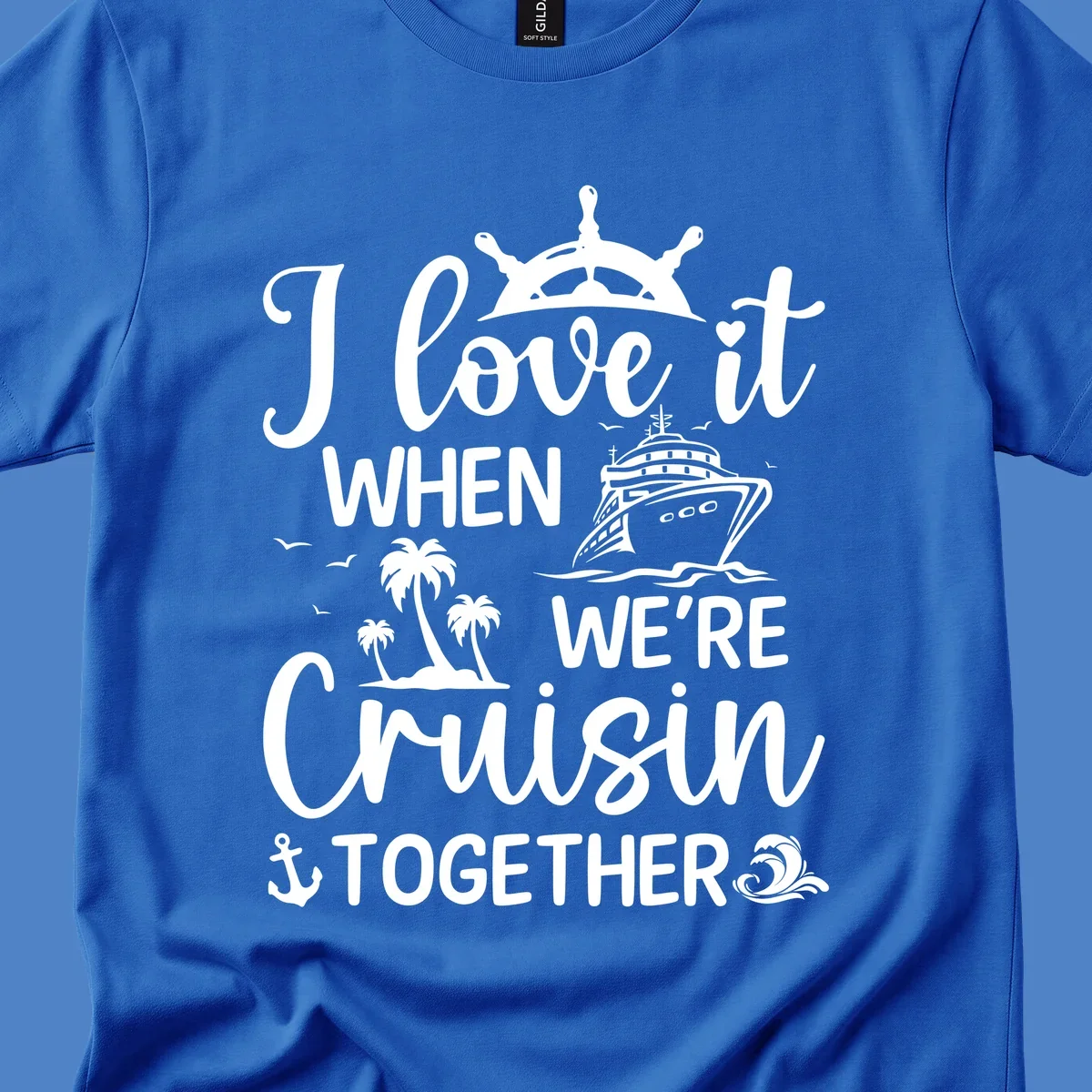 White nautical design with 'I love it when we're cruisin together' text, ship wheel, cruise ship, palm trees and anchor on gray background