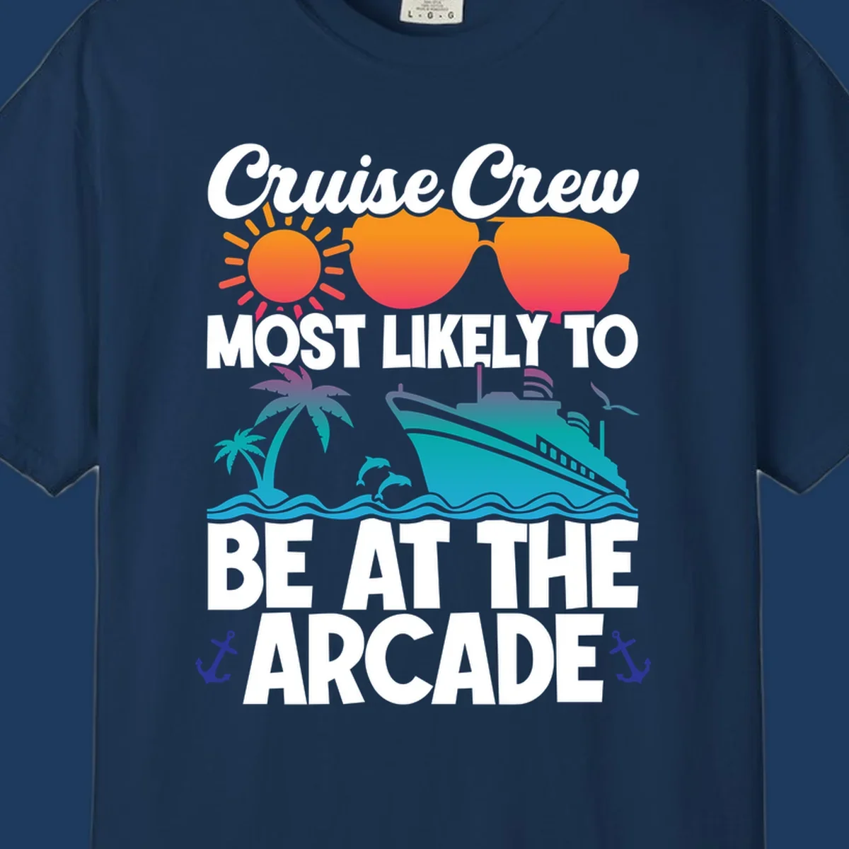 Colorful cruise-themed design with sun, sunglasses, palm tree, ship and waves. Text reads 'Cruise Crew Most Likely To Be At The Arcade' in white letters with gradient orange to teal colors and anchor accents.