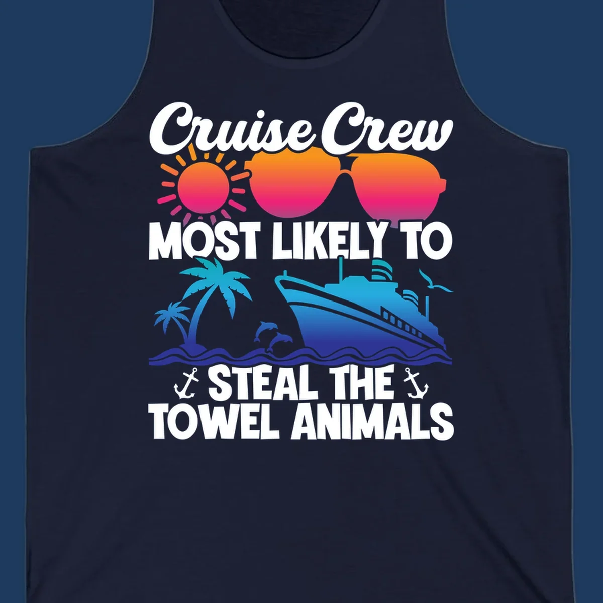 Colorful cruise design with sunglasses, sun, palm trees, dolphins, and ship with text 'Cruise Crew Most Likely to Steal the Towel Animals'