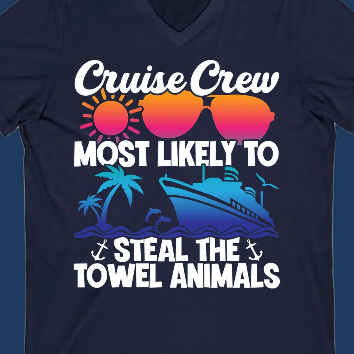 Colorful cruise design with sunglasses, sun, palm trees, dolphins, and ship with text 'Cruise Crew Most Likely to Steal the Towel Animals'