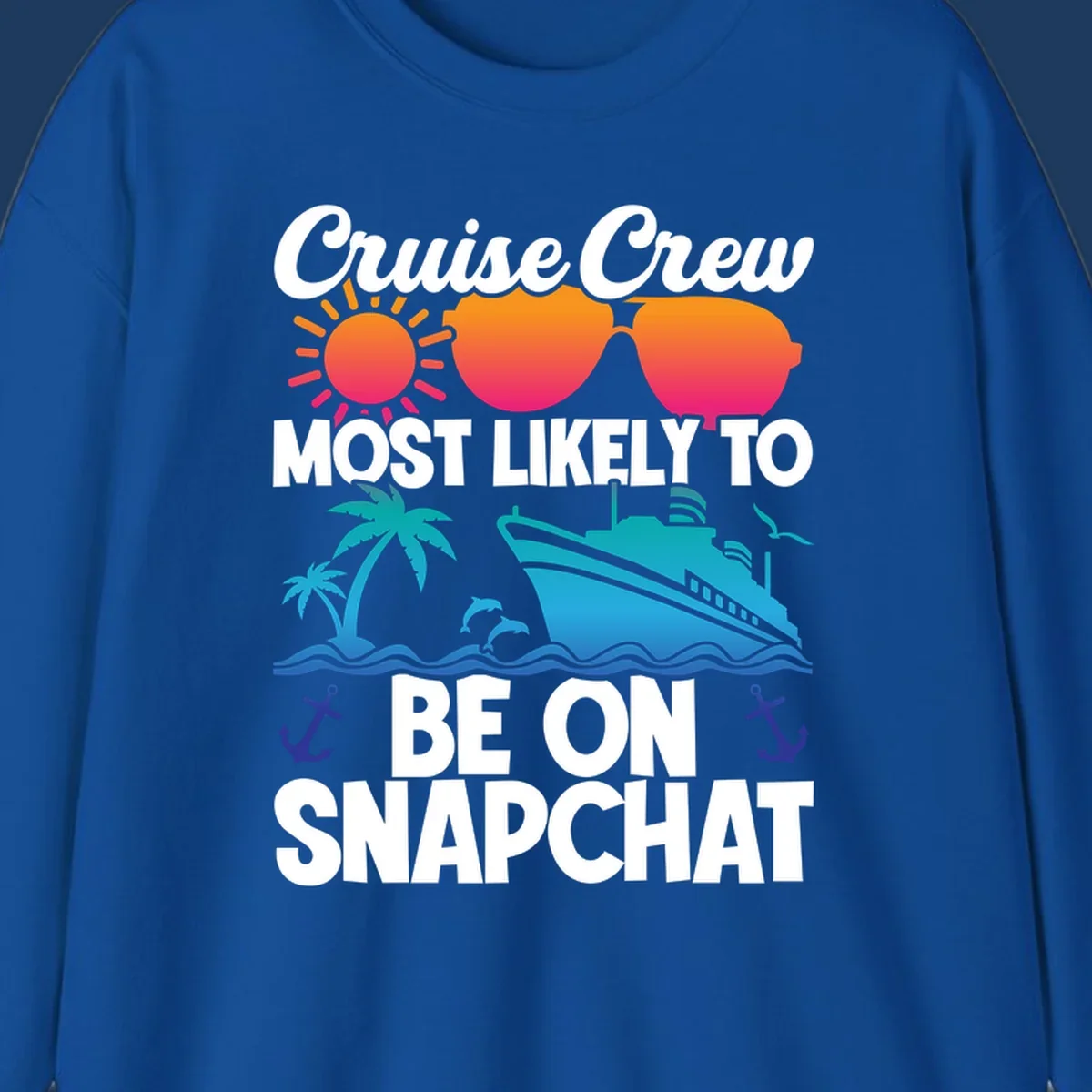 Cruise crew most likely to snapchat design with sun, sunglasses, ship, palm tree, dolphins, waves and anchors