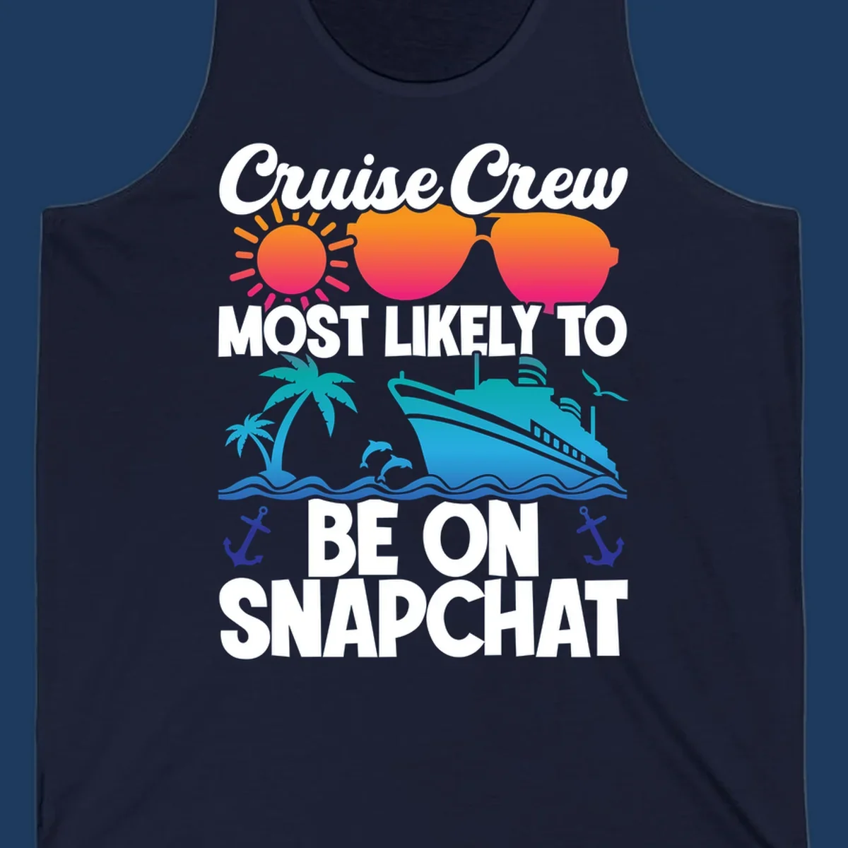 Cruise crew most likely to snapchat design with sun, sunglasses, ship, palm tree, dolphins, waves and anchors