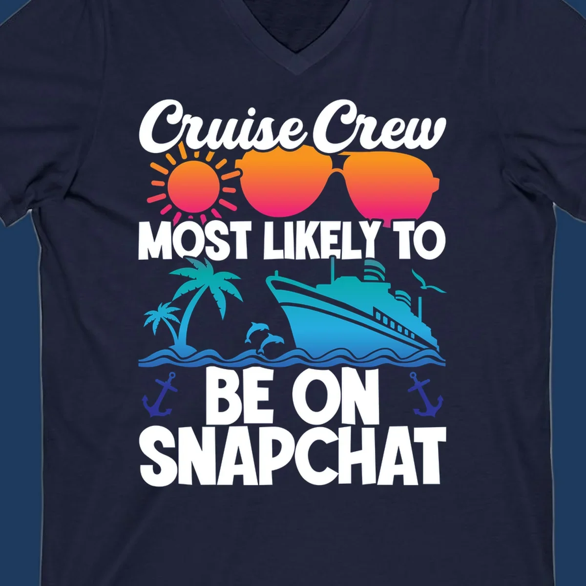 Cruise crew most likely to snapchat design with sun, sunglasses, ship, palm tree, dolphins, waves and anchors