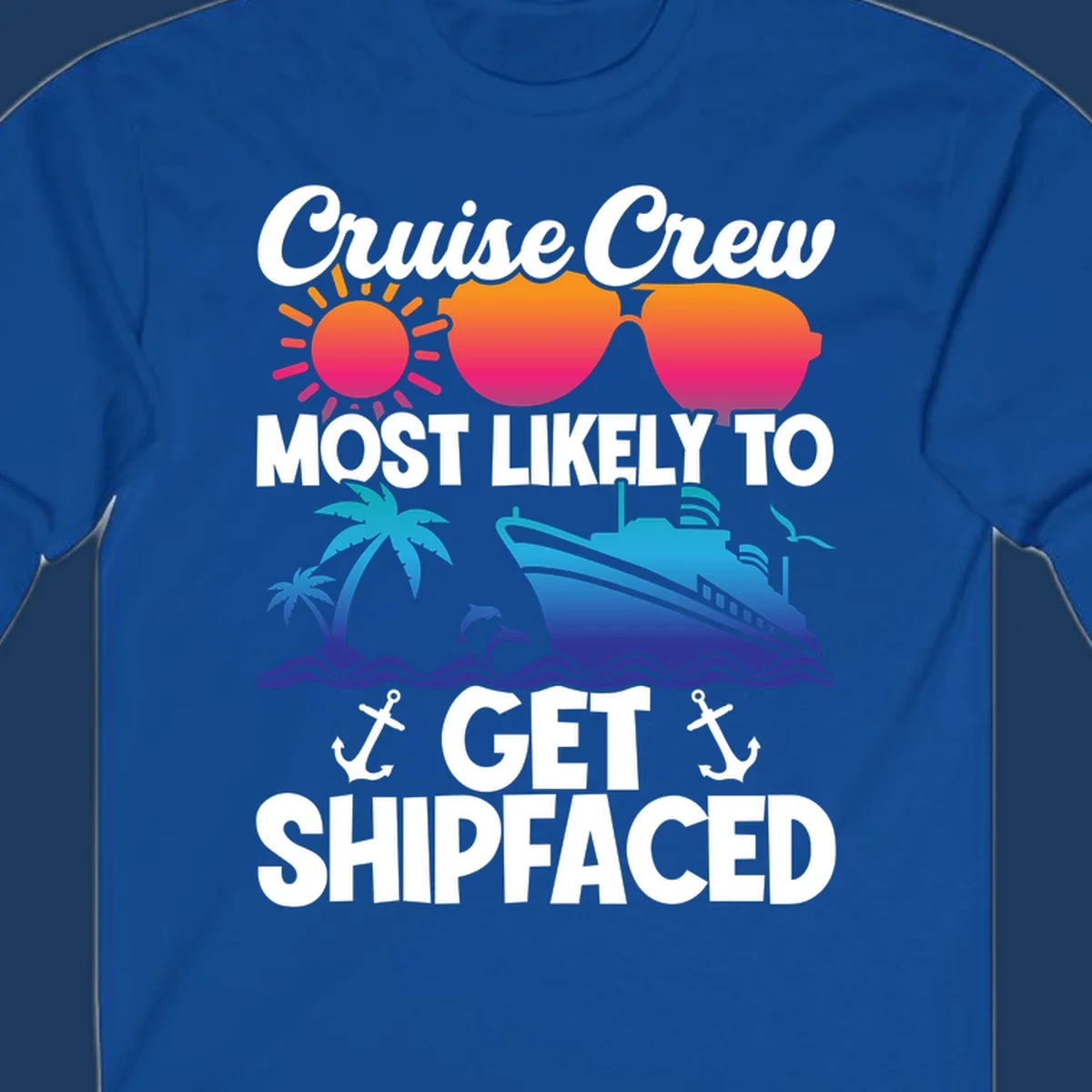 Colorful cruise-themed design with sun, heart sunglasses, palm tree, ship, and dolphins with text 'Cruise Crew Most Likely To Get Shipfaced'