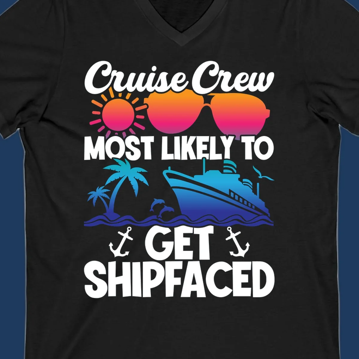 Colorful cruise-themed design with sun, heart sunglasses, palm tree, ship, and dolphins with text 'Cruise Crew Most Likely To Get Shipfaced'