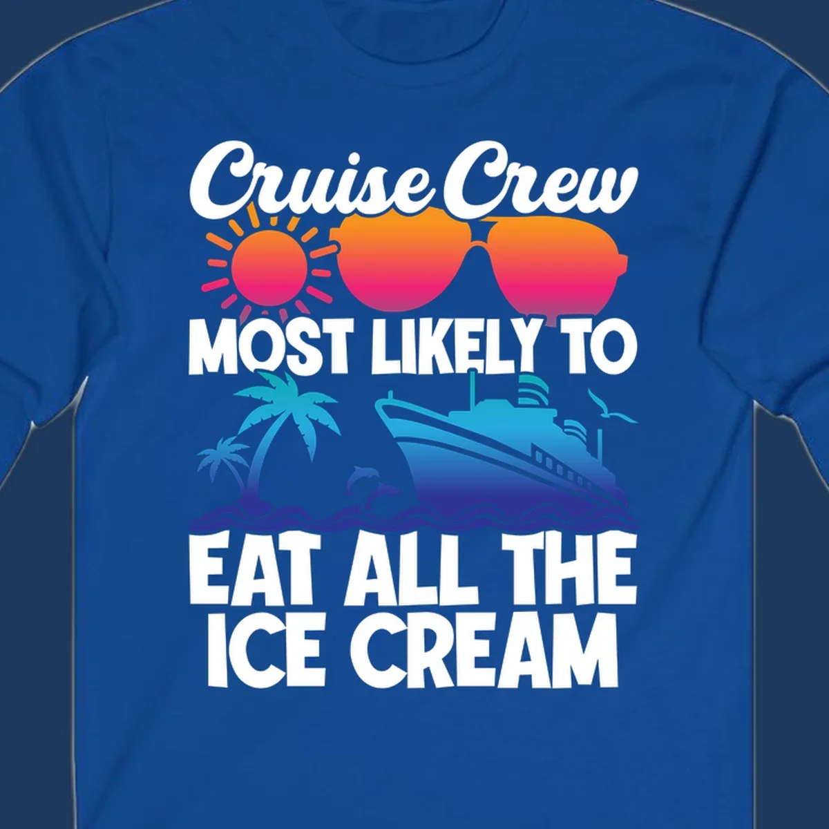 Tropical cruise design with sunglasses, sun, palm trees, ocean waves, dolphin and ship - text reads 'Cruise Crew Most Likely To Eat All The Ice Cream'