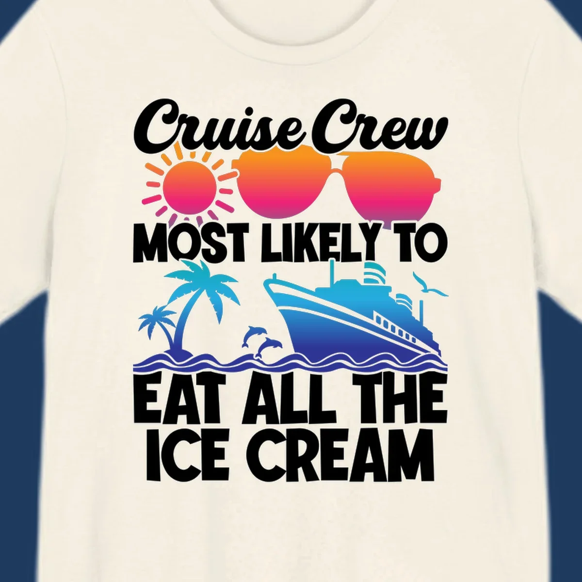 Tropical cruise design with sunglasses, sun, palm trees, ocean waves, dolphin and ship - text reads 'Cruise Crew Most Likely To Eat All The Ice Cream'