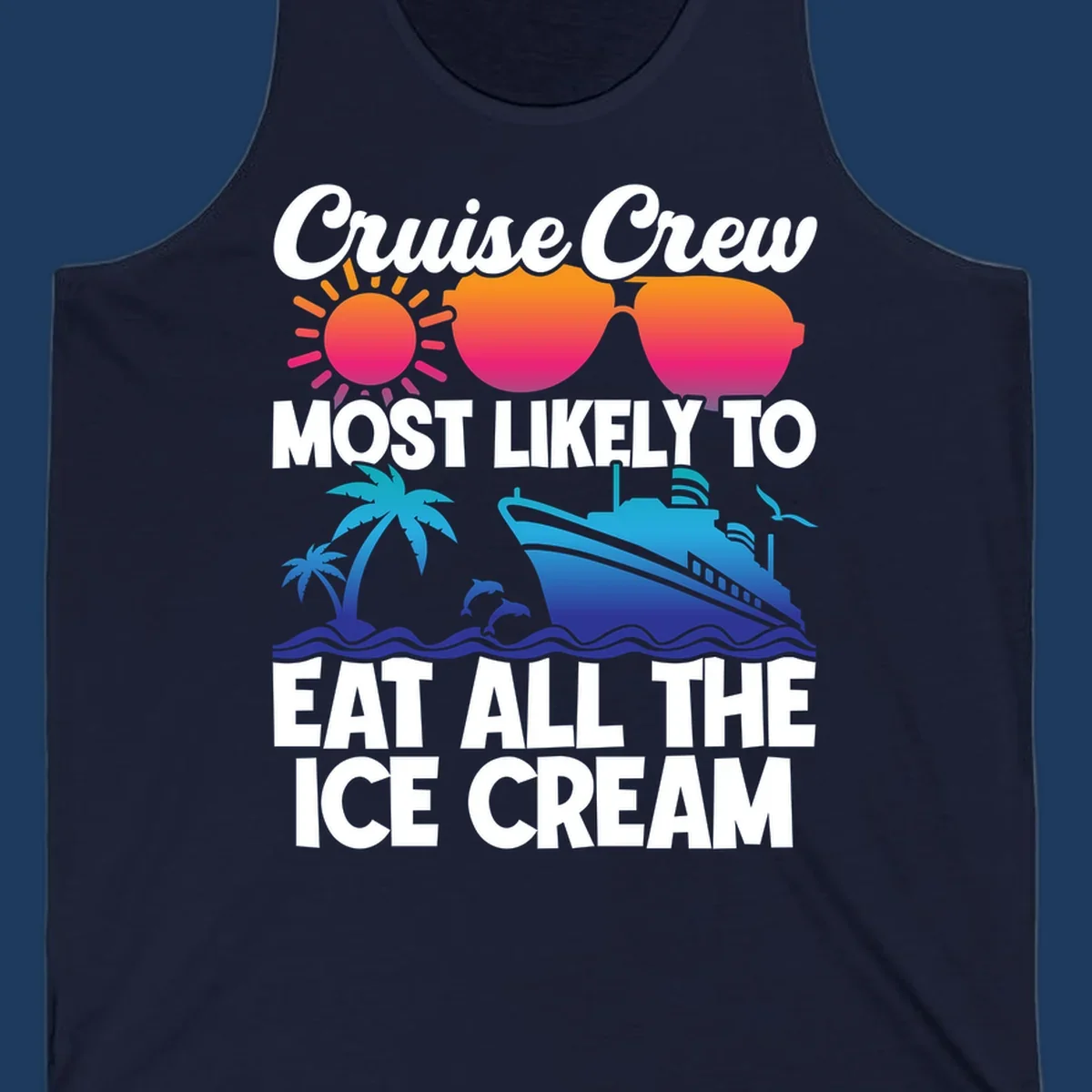 Tropical cruise design with sunglasses, sun, palm trees, ocean waves, dolphin and ship - text reads 'Cruise Crew Most Likely To Eat All The Ice Cream'