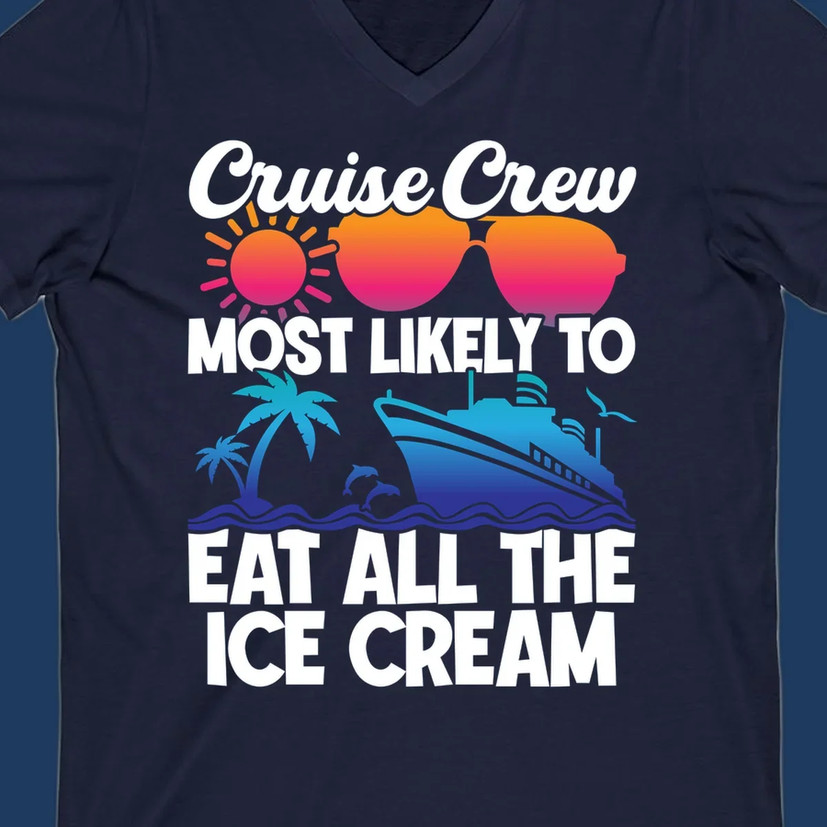 Tropical cruise design with sunglasses, sun, palm trees, ocean waves, dolphin and ship - text reads 'Cruise Crew Most Likely To Eat All The Ice Cream'