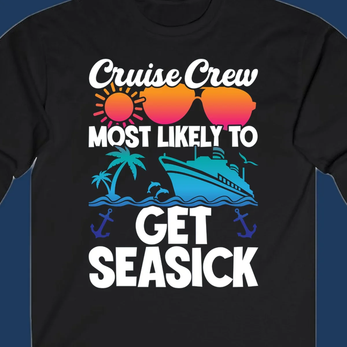 Colorful cruise-themed design with sunglasses, sun, ship, and palm trees with text reading 'Cruise Crew Most Likely To Get Seasick'