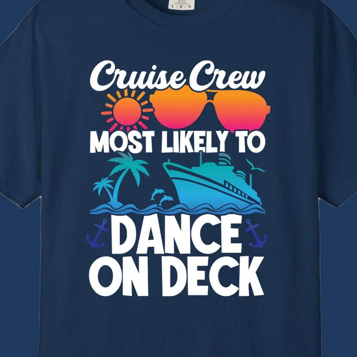 Colorful cruise design with sun, sunglasses, ship, and palm trees with text reading 'Cruise Crew Most Likely To Dance On Deck'