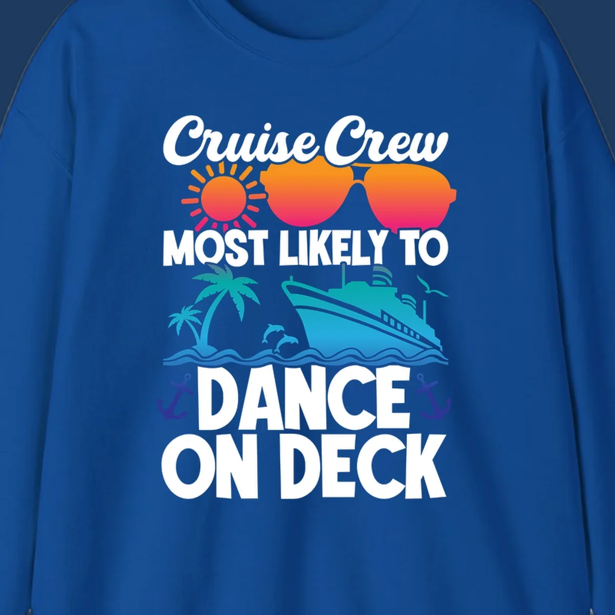 Colorful cruise design with sun, sunglasses, ship, and palm trees with text reading 'Cruise Crew Most Likely To Dance On Deck'
