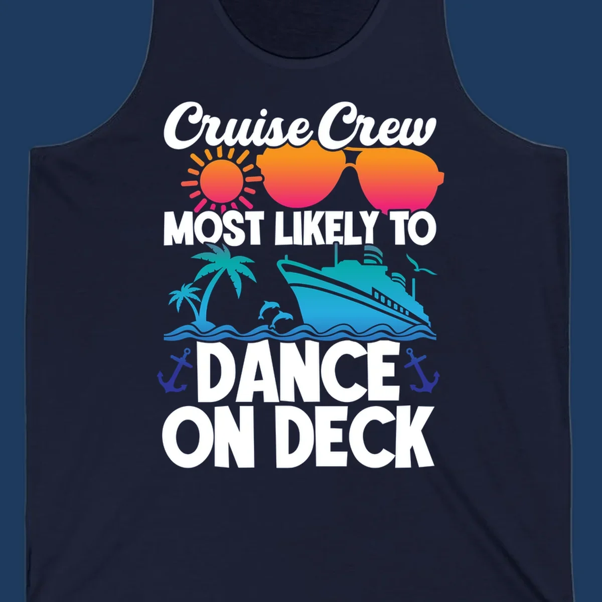 Colorful cruise design with sun, sunglasses, ship, and palm trees with text reading 'Cruise Crew Most Likely To Dance On Deck'