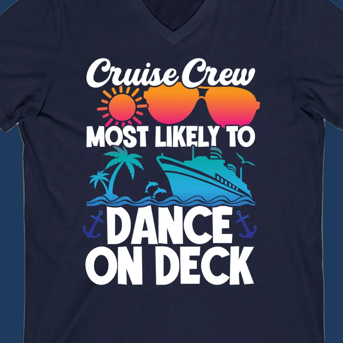Colorful cruise design with sun, sunglasses, ship, and palm trees with text reading 'Cruise Crew Most Likely To Dance On Deck'