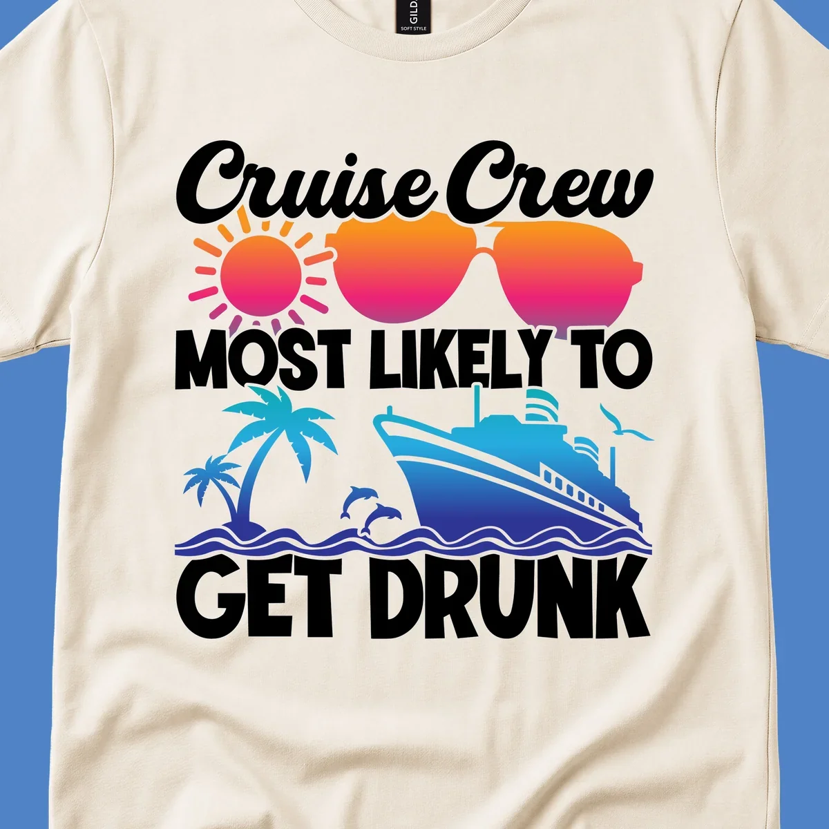 Colorful cruise-themed design with sun, sunglasses, palm trees, dolphins, and ship with text reading Cruise Crew Most Likely To Get Drunk