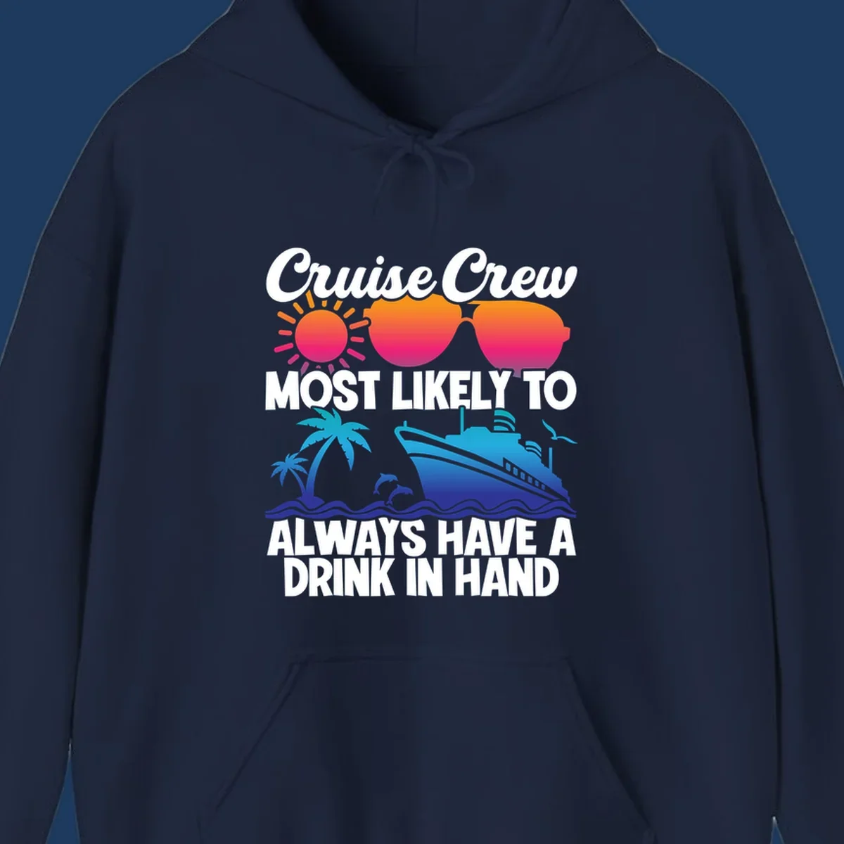 Colorful cruise-themed design with sun, sunglasses, palm tree, dolphin, ship, and waves featuring text 'Cruise Crew Most Likely To Always Have A Drink In Hand'