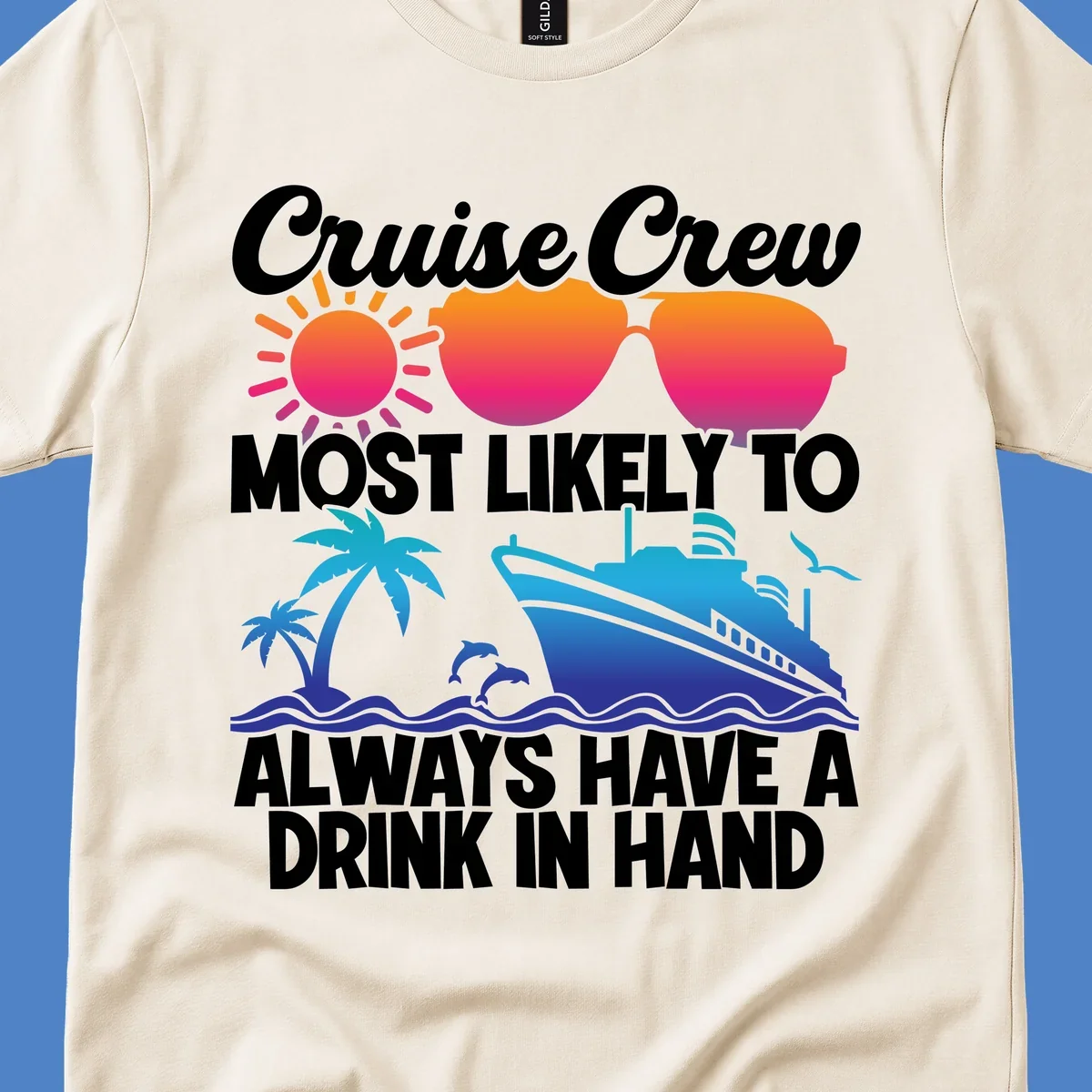 Colorful cruise-themed design with sun, sunglasses, palm tree, dolphin, ship, and waves featuring text 'Cruise Crew Most Likely To Always Have A Drink In Hand'
