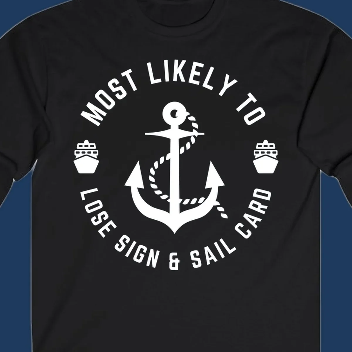 White anchor with rope and two cruise ships in circular badge design with text 'Most Likely To Lose Sign & Sail Card' on gray background