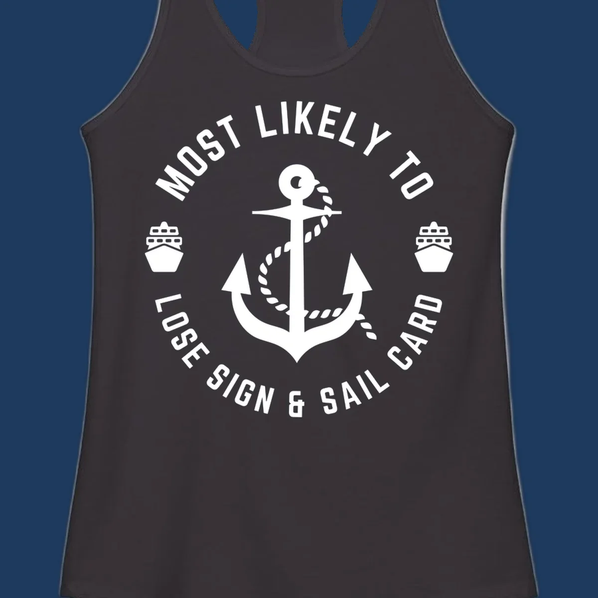 White anchor with rope and two cruise ships in circular badge design with text 'Most Likely To Lose Sign & Sail Card' on gray background