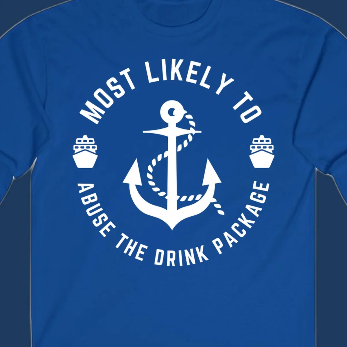 Nautical badge with anchor, rope, and ships showing 'Most Likely To Abuse The Drink Package' text in circular format